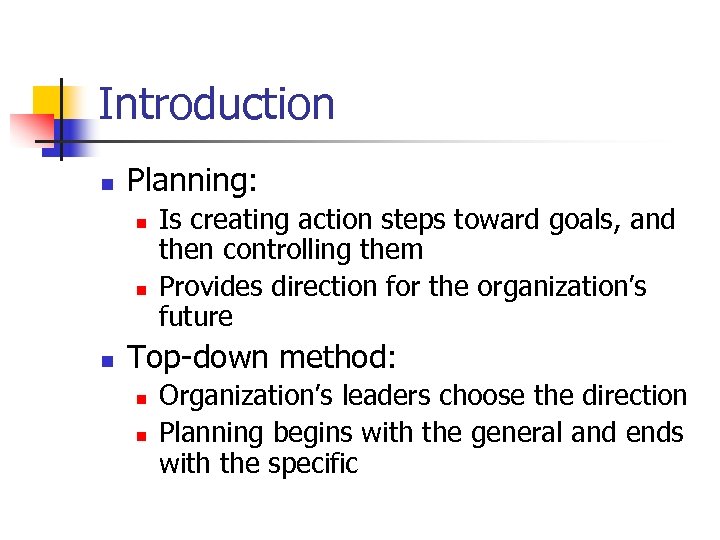 Introduction n Planning: n n n Is creating action steps toward goals, and then