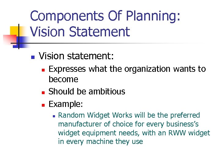 Components Of Planning: Vision Statement n Vision statement: n n n Expresses what the