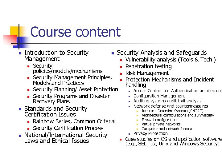 Course content n Introduction to Security Management n n n Security Analysis and Safeguards