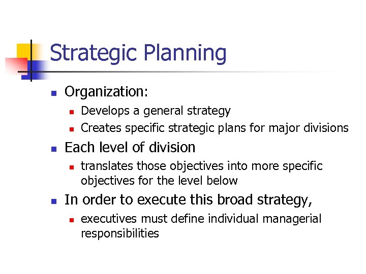 Strategic Planning n Organization: n n n Each level of division n n Develops