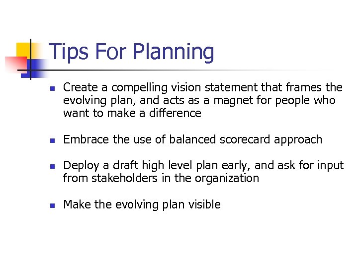 Tips For Planning n n Create a compelling vision statement that frames the evolving