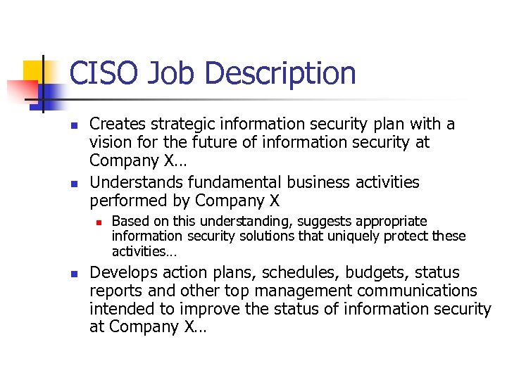 CISO Job Description n n Creates strategic information security plan with a vision for