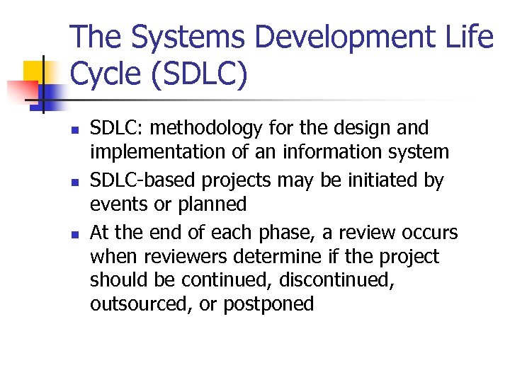 The Systems Development Life Cycle (SDLC) n n n SDLC: methodology for the design