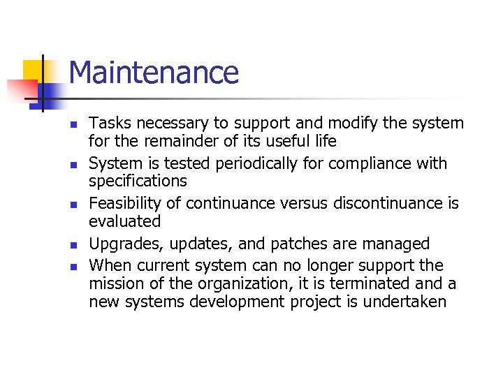 Maintenance n n n Tasks necessary to support and modify the system for the