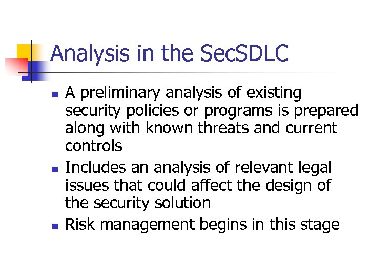 Analysis in the Sec. SDLC n n n A preliminary analysis of existing security