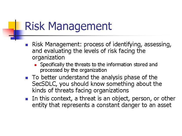 Risk Management n Risk Management: process of identifying, assessing, and evaluating the levels of