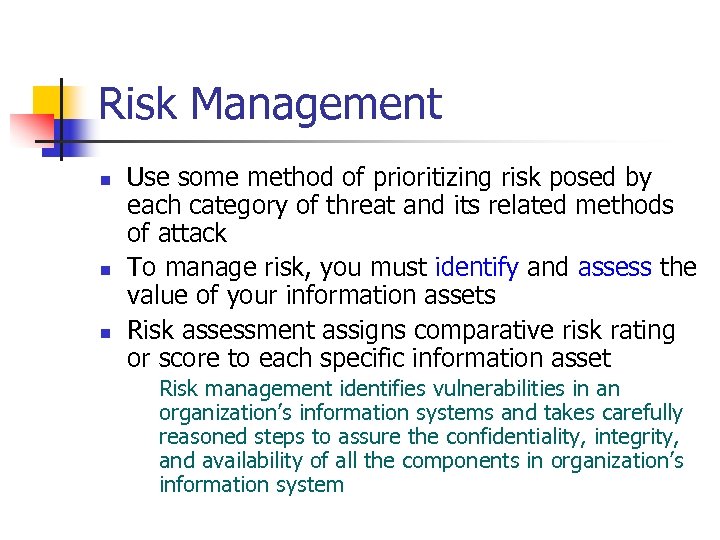 Risk Management n n n Use some method of prioritizing risk posed by each