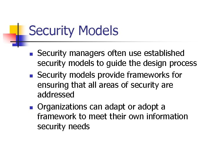 Security Models n n n Security managers often use established security models to guide