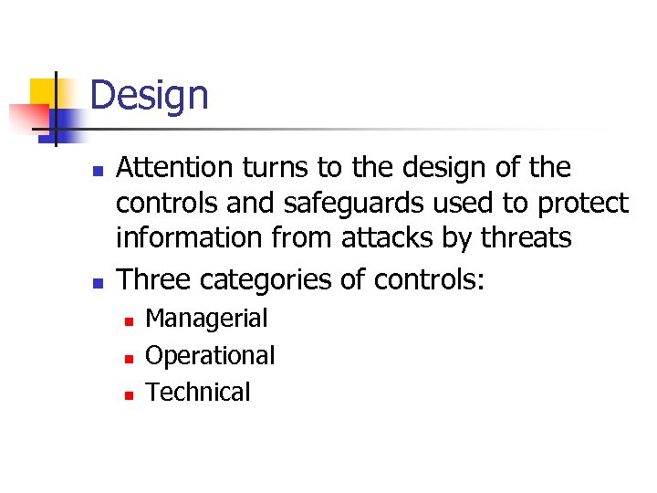 Design n n Attention turns to the design of the controls and safeguards used