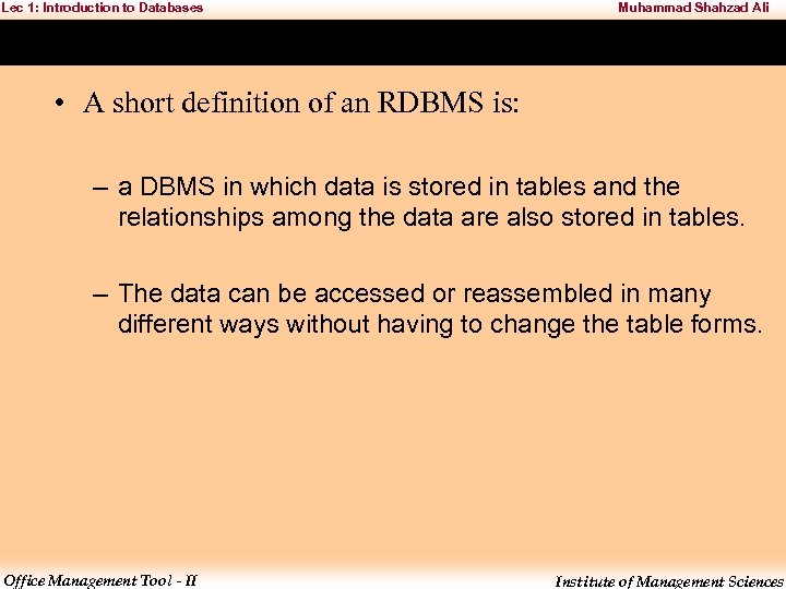 Lec 1: Introduction to Databases Muhammad Shahzad Ali • A short definition of an