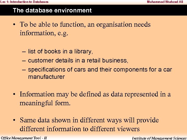 Lec 1: Introduction to Databases Muhammad Shahzad Ali The database environment • To be