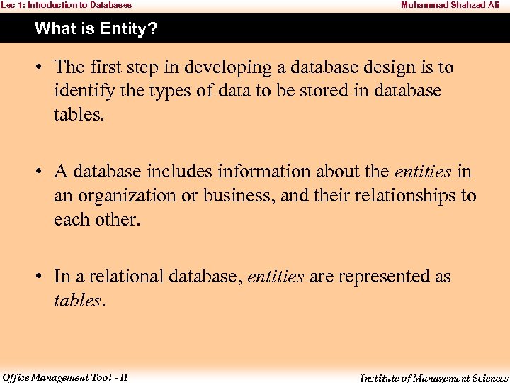 Lec 1: Introduction to Databases Muhammad Shahzad Ali What is Entity? • The first