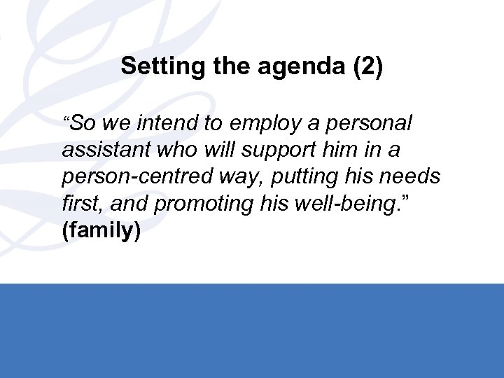 Setting the agenda (2) “So we intend to employ a personal assistant who will