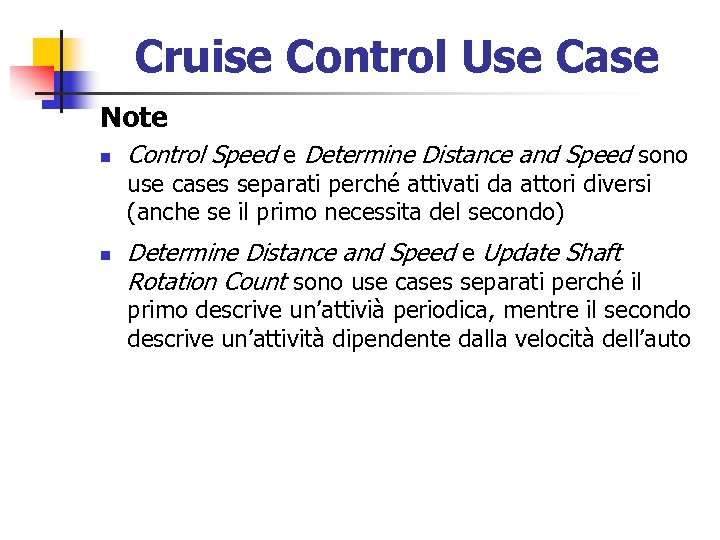 Cruise Control Use Case Note n Control Speed e Determine Distance and Speed sono