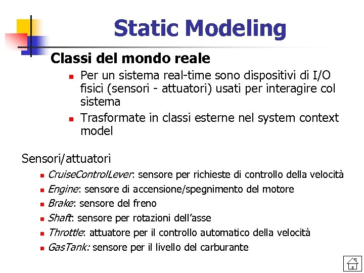 Static Modeling Classi del mondo reale n n Per un sistema real-time sono dispositivi
