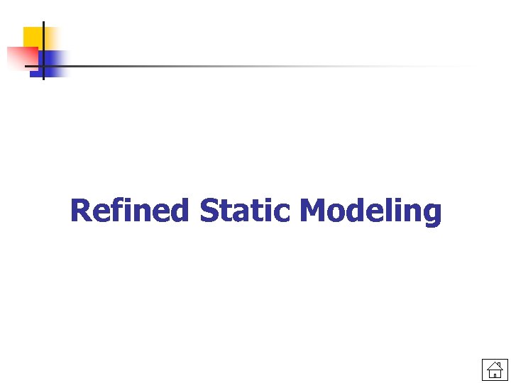 Refined Static Modeling 