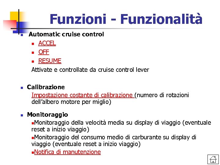 Funzioni - Funzionalità n n n Automatic cruise control n ACCEL n OFF n