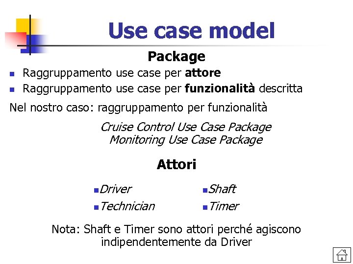 Use case model Package n n Raggruppamento use case per attore Raggruppamento use case
