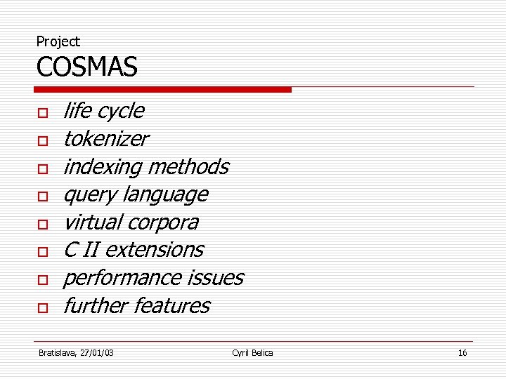 Project COSMAS o o o o life cycle tokenizer indexing methods query language virtual