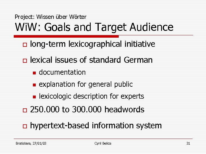 Project: Wissen über Wörter Wi. W: Goals and Target Audience o long-term lexicographical initiative
