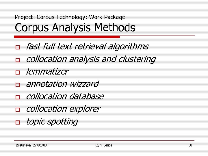 Project: Corpus Technology: Work Package Corpus Analysis Methods o o o o fast full
