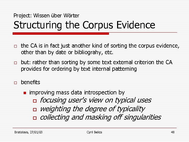 Project: Wissen über Wörter Structuring the Corpus Evidence o o o the CA is