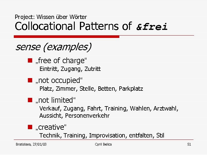 Project: Wissen über Wörter Collocational Patterns of &frei sense (examples) n „free of charge“