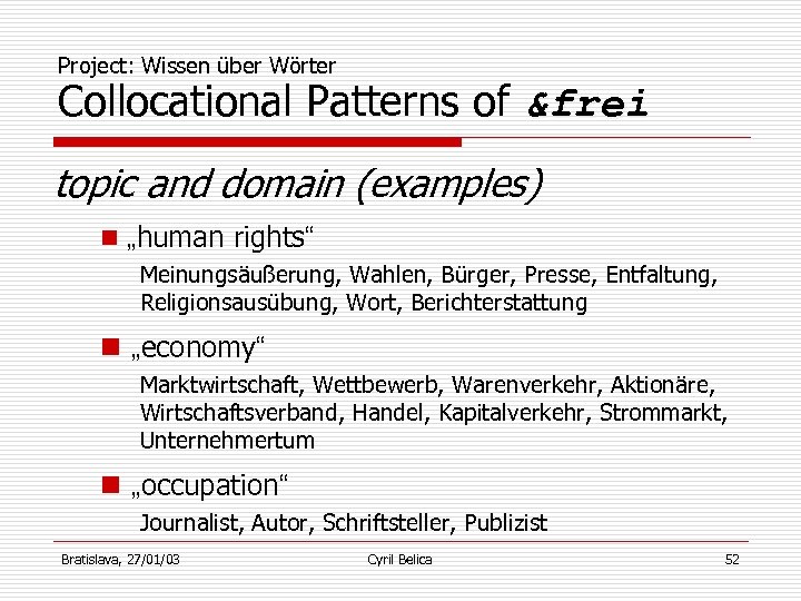 Project: Wissen über Wörter Collocational Patterns of &frei topic and domain (examples) n „human