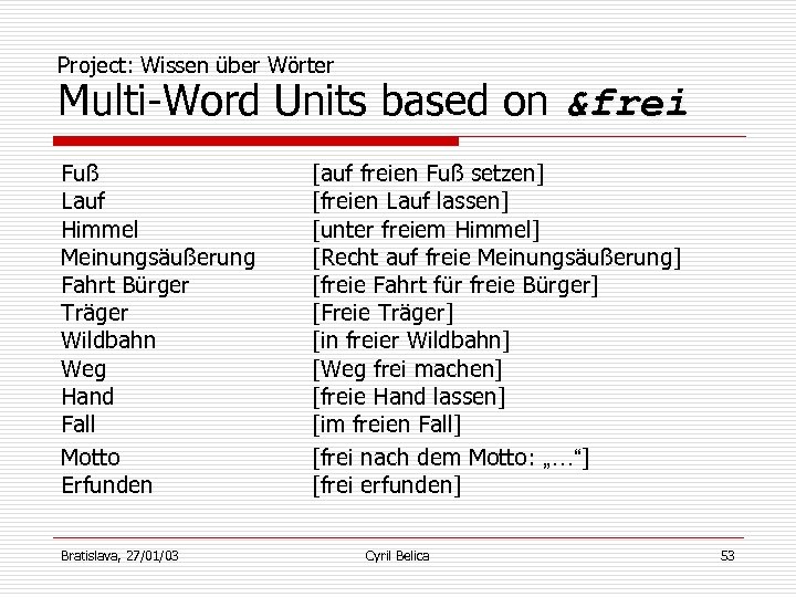 Project: Wissen über Wörter Multi-Word Units based on &frei Fuß Lauf Himmel Meinungsäußerung Fahrt