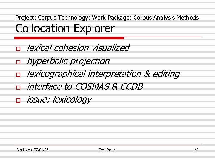 Project: Corpus Technology: Work Package: Corpus Analysis Methods Collocation Explorer o o o lexical