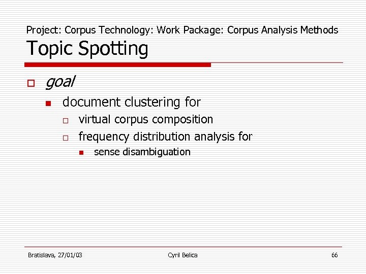 Project: Corpus Technology: Work Package: Corpus Analysis Methods Topic Spotting o goal n document