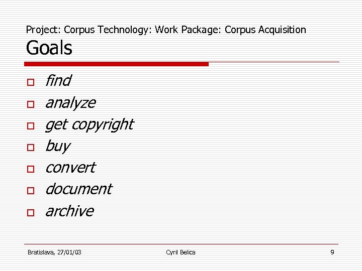 Project: Corpus Technology: Work Package: Corpus Acquisition Goals o o o o find analyze