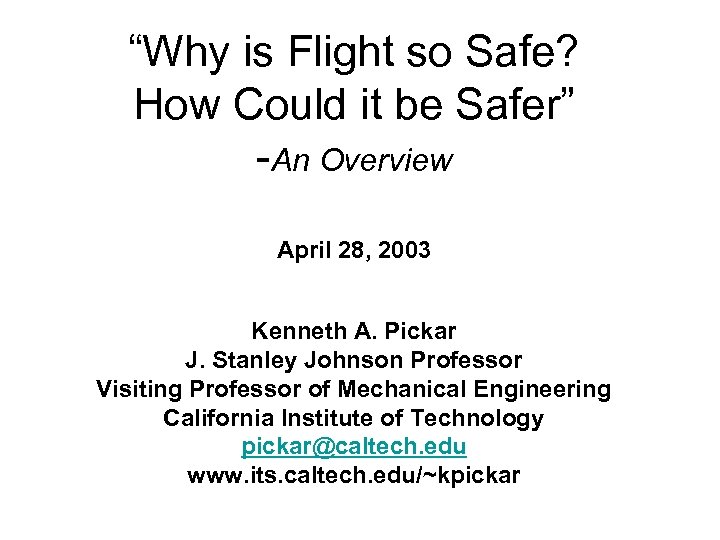 “Why is Flight so Safe? How Could it be Safer” -An Overview April 28,