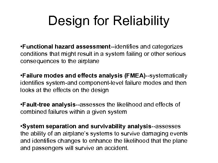 Design for Reliability • Functional hazard assessment--identifies and categorizes conditions that might result in