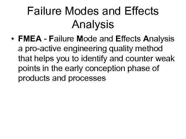 Failure Modes and Effects Analysis • FMEA - Failure Mode and Effects Analysis a