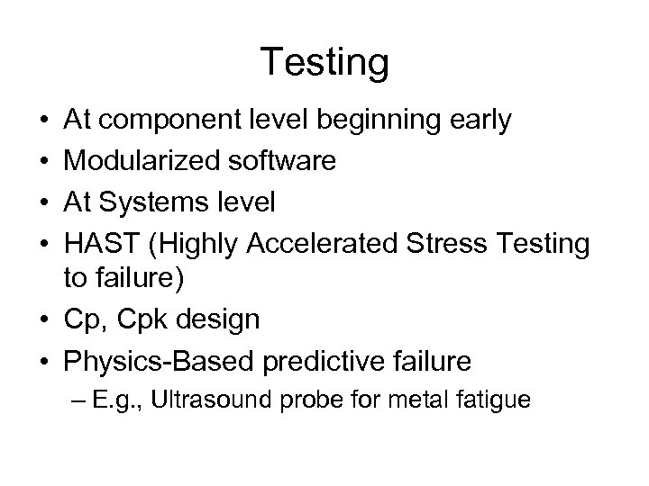 Testing • • At component level beginning early Modularized software At Systems level HAST