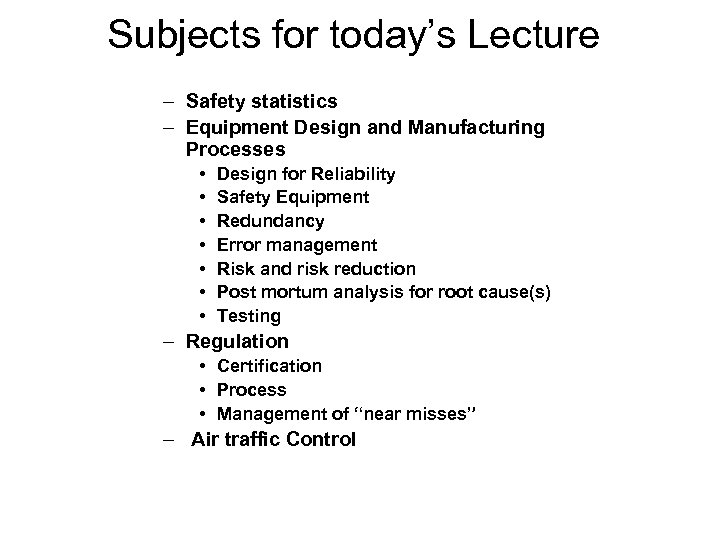 Subjects for today’s Lecture – Safety statistics – Equipment Design and Manufacturing Processes •