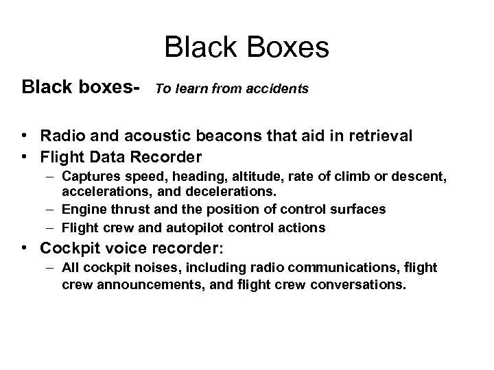 Black Boxes Black boxes- To learn from accidents • Radio and acoustic beacons that