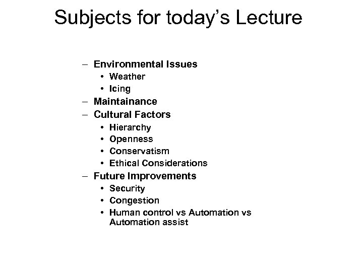 Subjects for today’s Lecture – Environmental Issues • Weather • Icing – Maintainance –