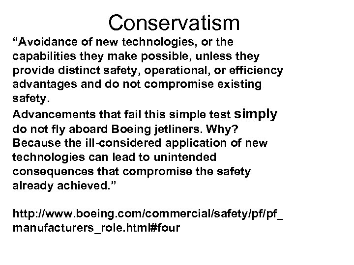 Conservatism “Avoidance of new technologies, or the capabilities they make possible, unless they provide