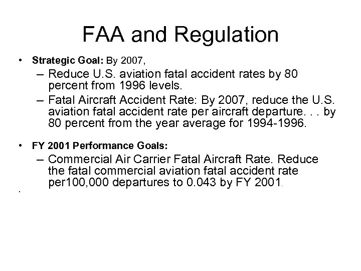 FAA and Regulation • Strategic Goal: By 2007, – Reduce U. S. aviation fatal