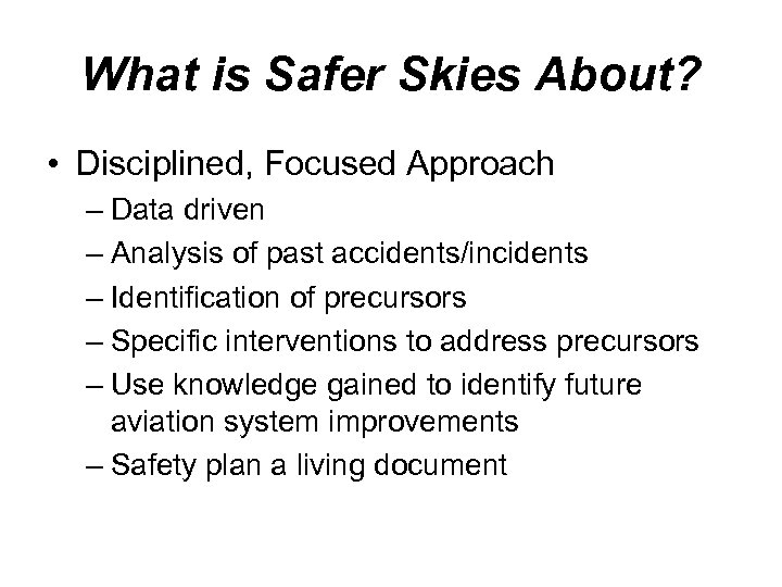 What is Safer Skies About? • Disciplined, Focused Approach – Data driven – Analysis