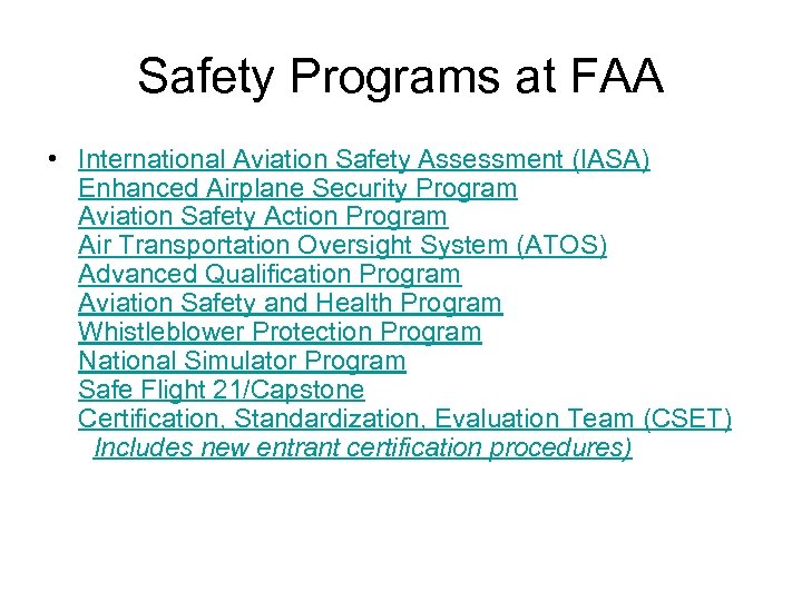 Safety Programs at FAA • International Aviation Safety Assessment (IASA) Enhanced Airplane Security Program