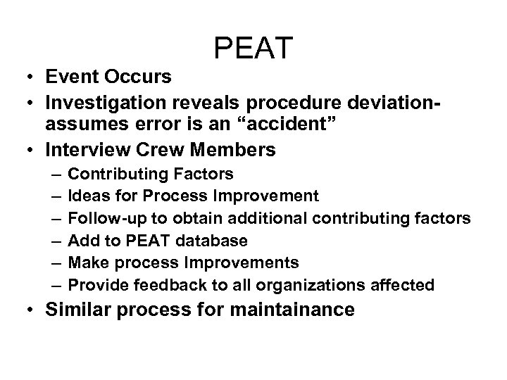 PEAT • Event Occurs • Investigation reveals procedure deviationassumes error is an “accident” •