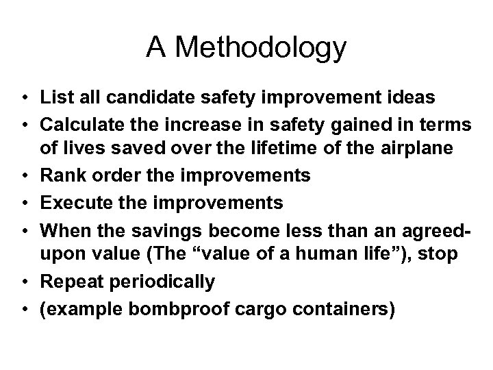 A Methodology • List all candidate safety improvement ideas • Calculate the increase in