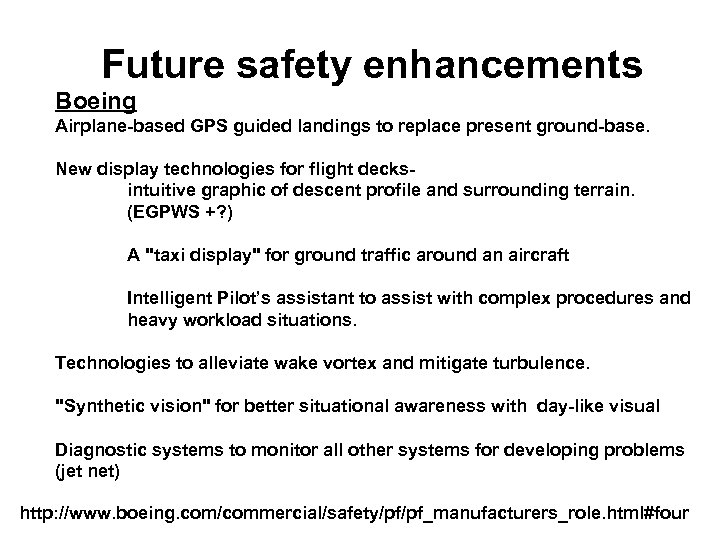 Future safety enhancements Boeing Airplane-based GPS guided landings to replace present ground-base. New display