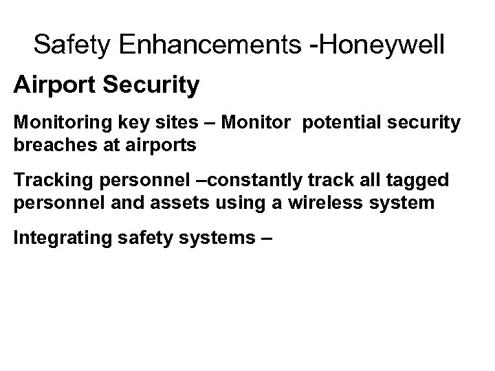 Safety Enhancements -Honeywell Airport Security Monitoring key sites – Monitor potential security breaches at