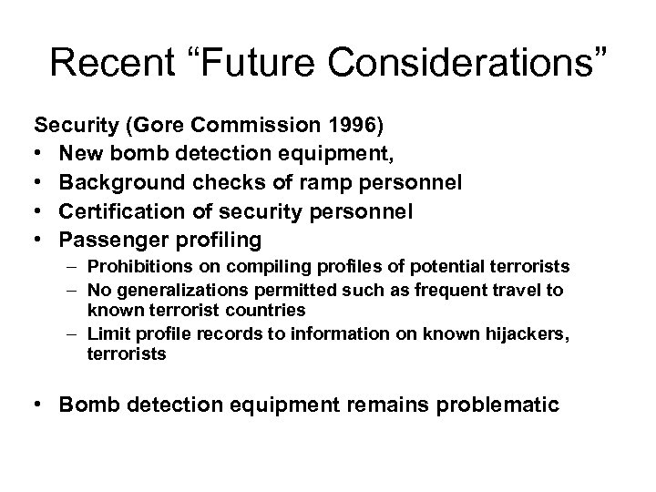 Recent “Future Considerations” Security (Gore Commission 1996) • New bomb detection equipment, • Background