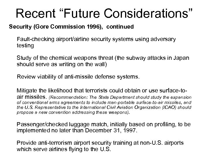 Recent “Future Considerations” Security (Gore Commission 1996), continued Fault-checking airport/airline security systems using adversary