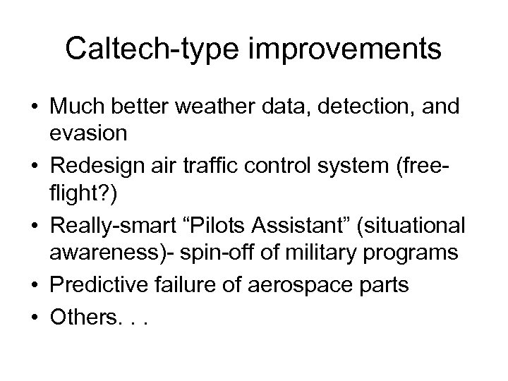 Caltech-type improvements • Much better weather data, detection, and evasion • Redesign air traffic